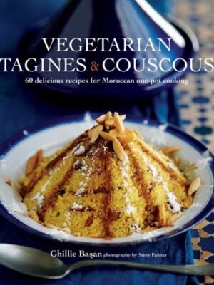 Vegetarian Tagines & Couscous: 65+ Plant-Based Moroccan Recipes